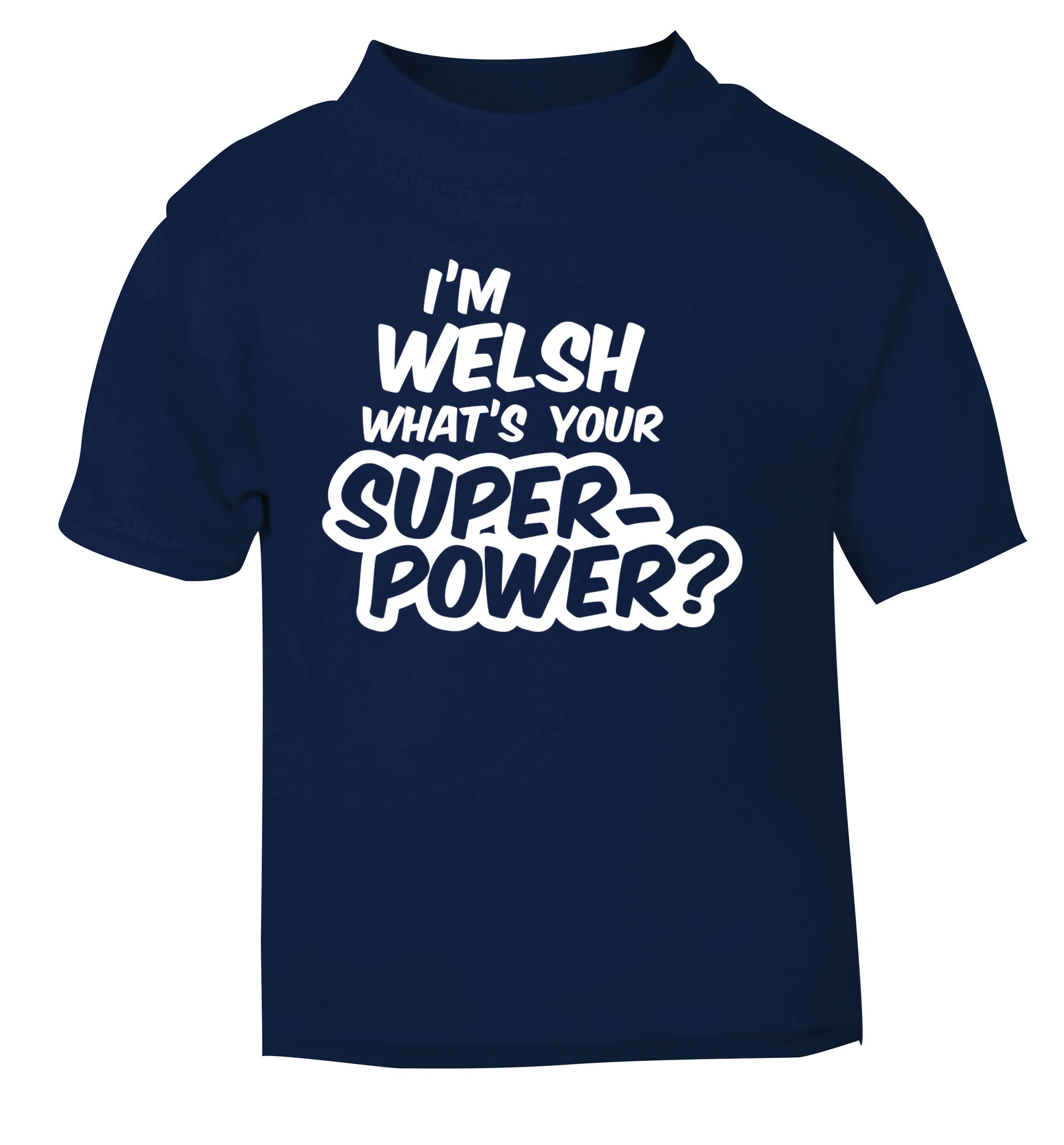 I'm Welsh what's your superpower? navy Baby Toddler Tshirt 2 Years