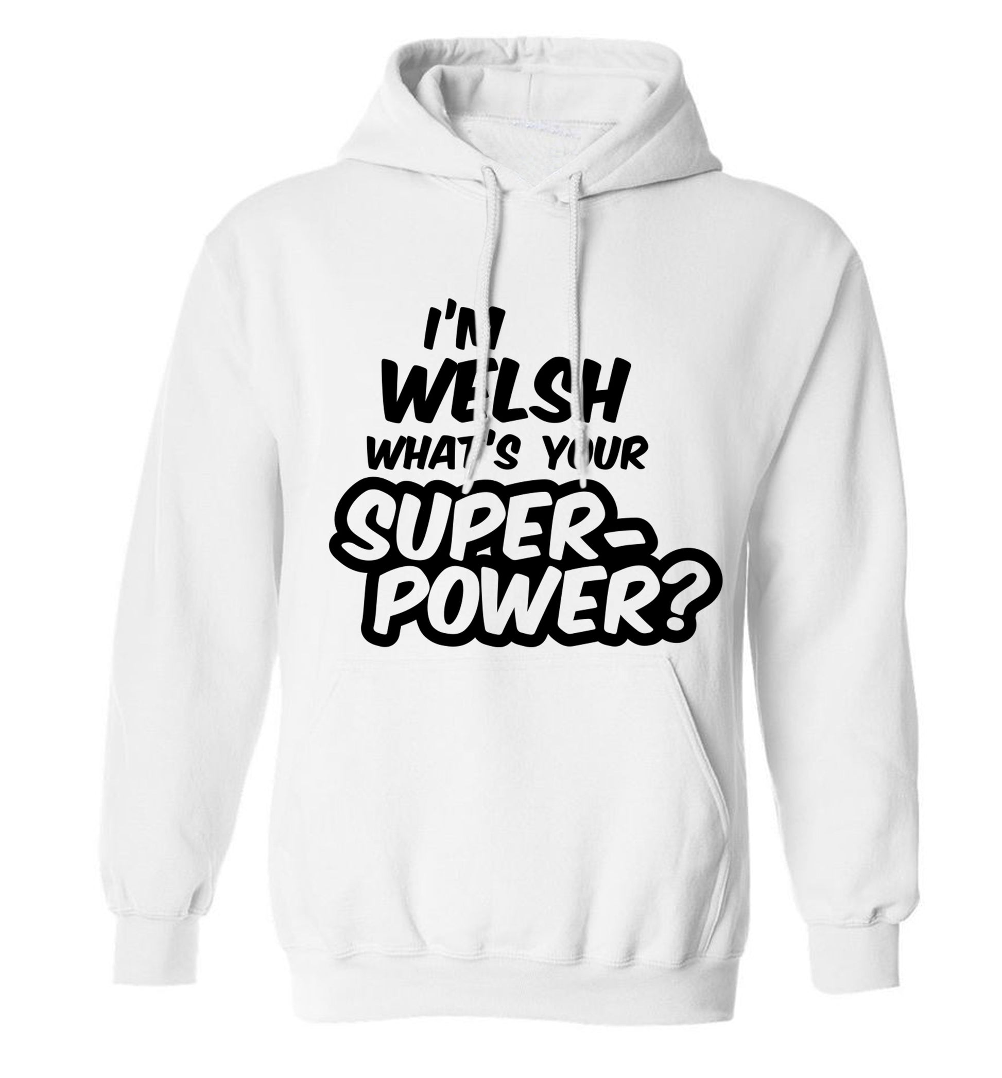 I'm Welsh what's your superpower? adults unisex white hoodie 2XL