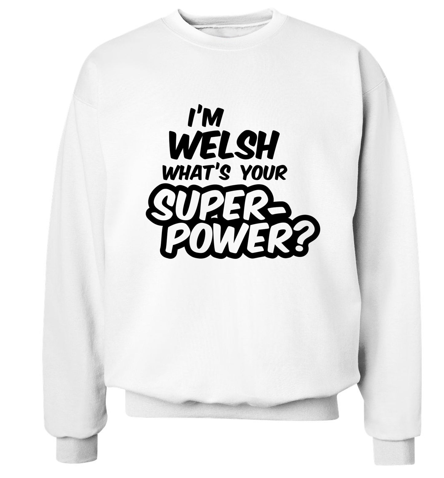 I'm Welsh what's your superpower? Adult's unisex white Sweater 2XL