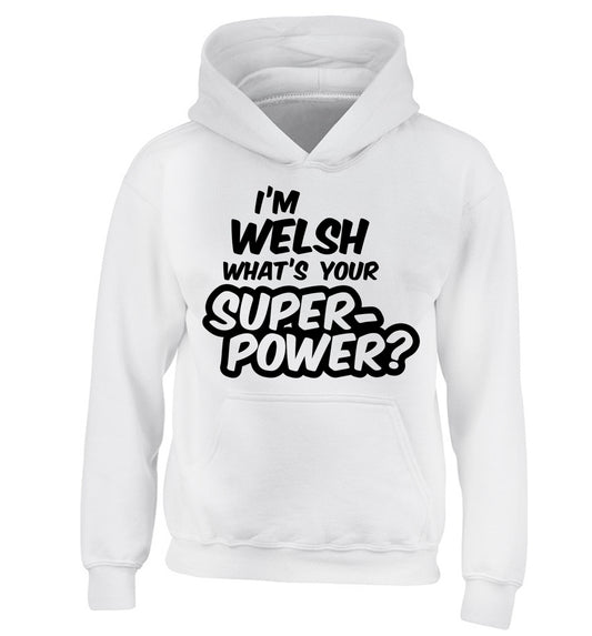 I'm Welsh what's your superpower? children's white hoodie 12-13 Years