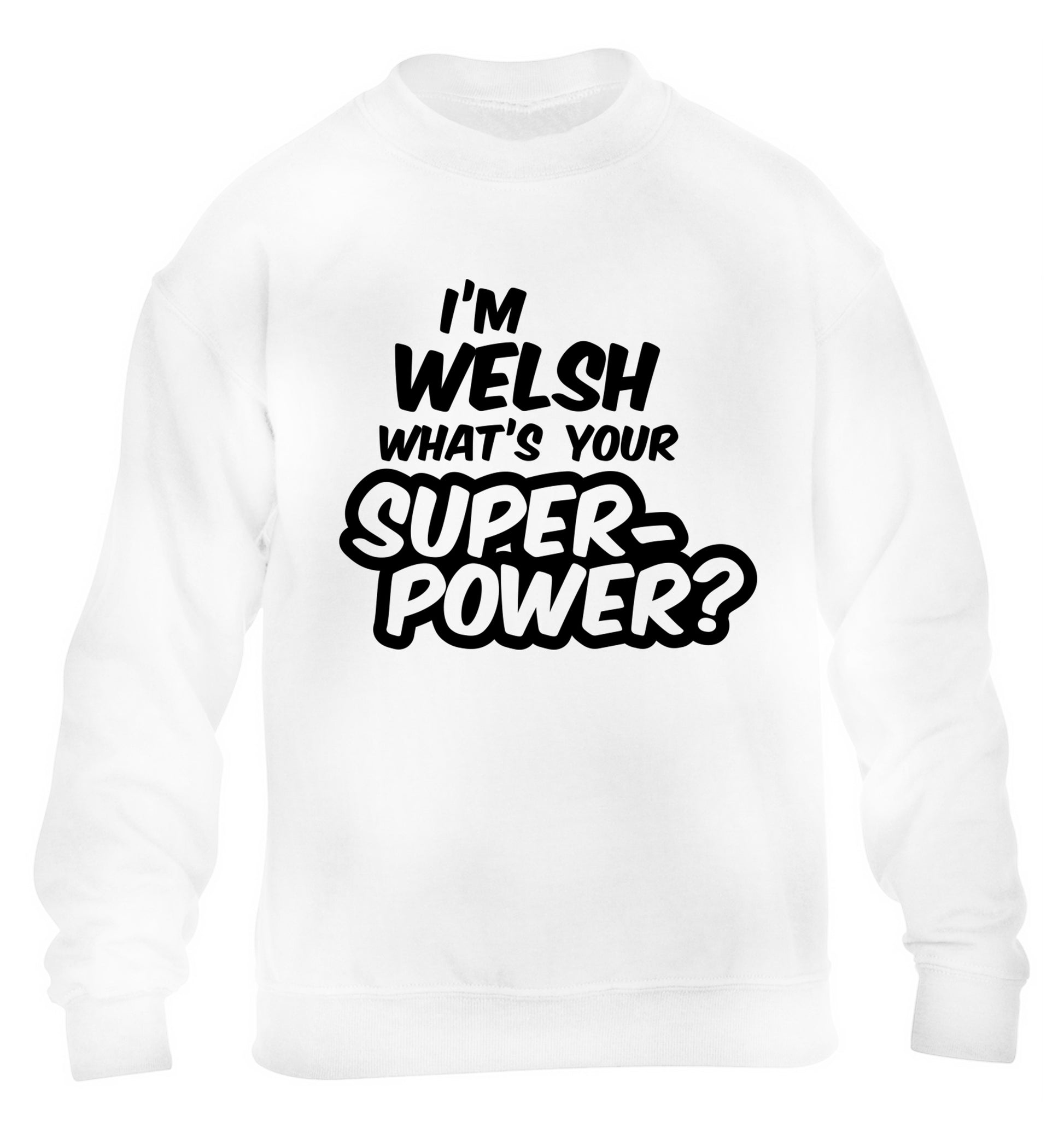 I'm Welsh what's your superpower? children's white sweater 12-13 Years