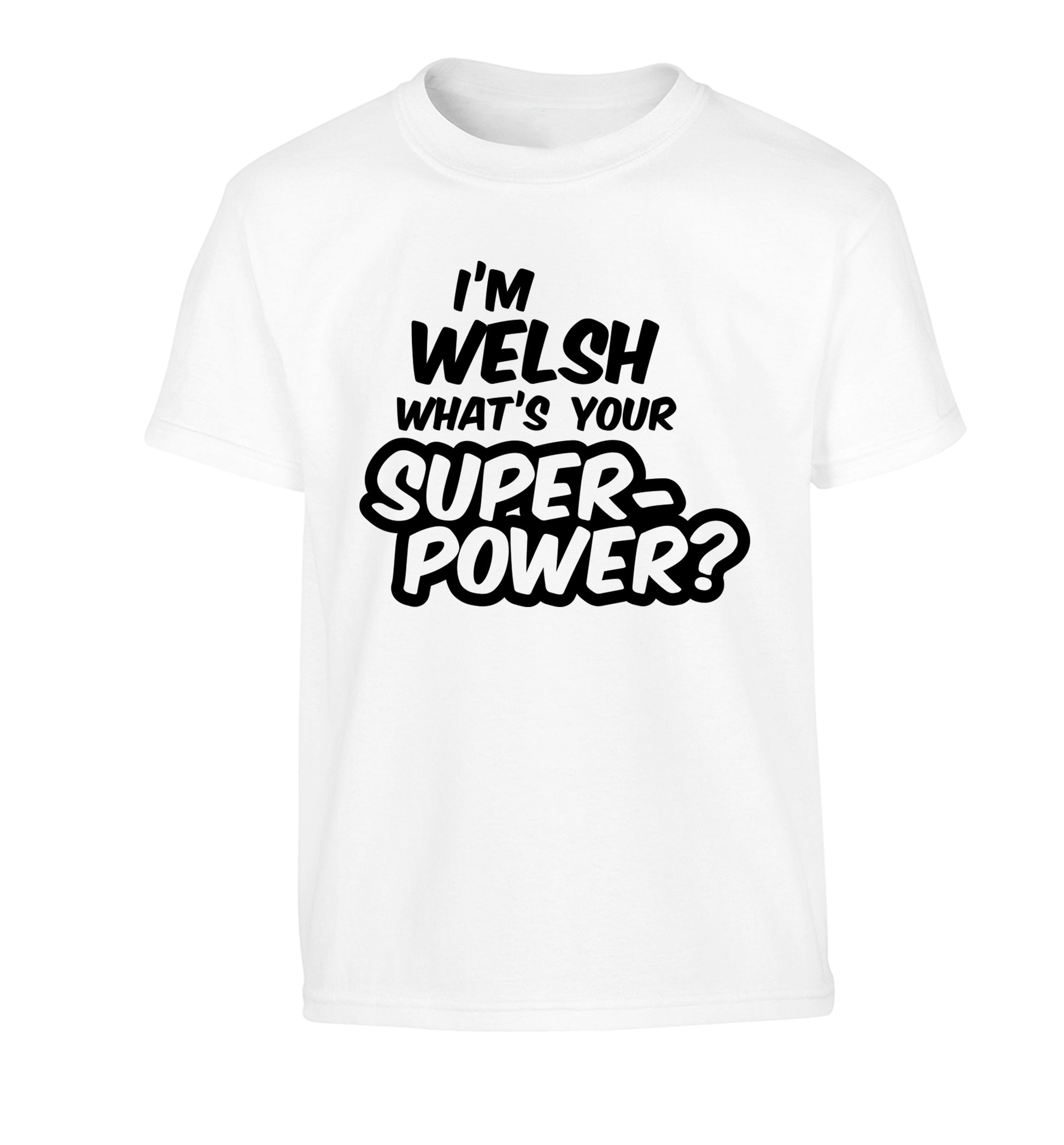 I'm Welsh what's your superpower? Children's white Tshirt 12-13 Years