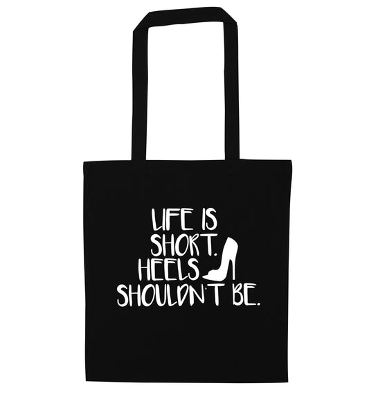 Life is short heels shouldn't be black tote bag