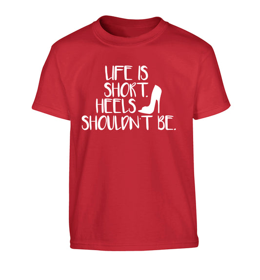 Life is short heels shouldn't be Children's red Tshirt 12-14 Years