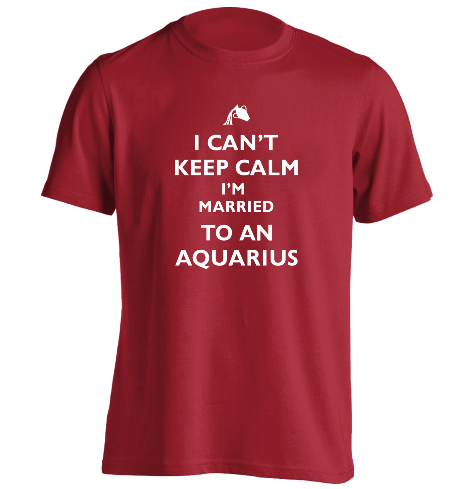 I can't keep calm I'm married to an aquarius adults unisex red Tshirt 2XL