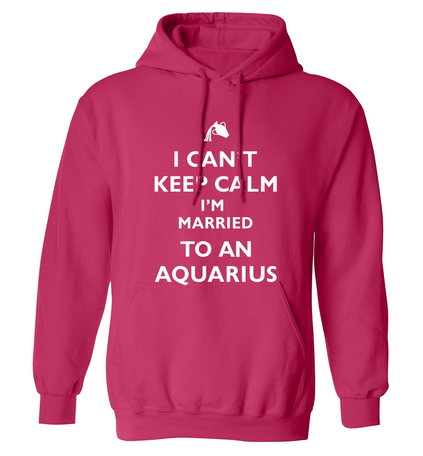 I can't keep calm I'm married to an aquarius adults unisex pink hoodie 2XL