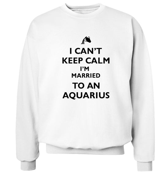 I can't keep calm I'm married to an aquarius Adult's unisex white Sweater 2XL