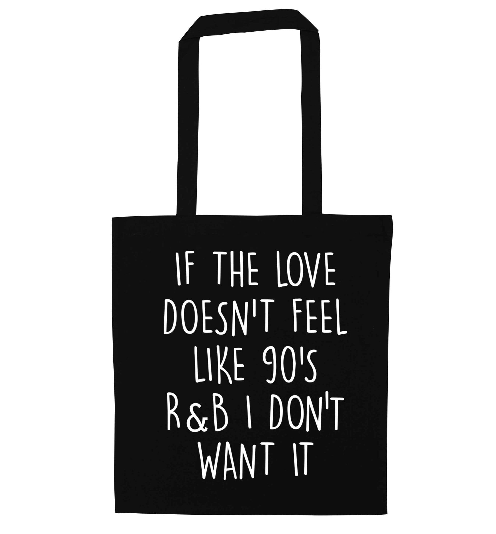 If the love doesn't feel like 90's r&b I don't want it black tote bag