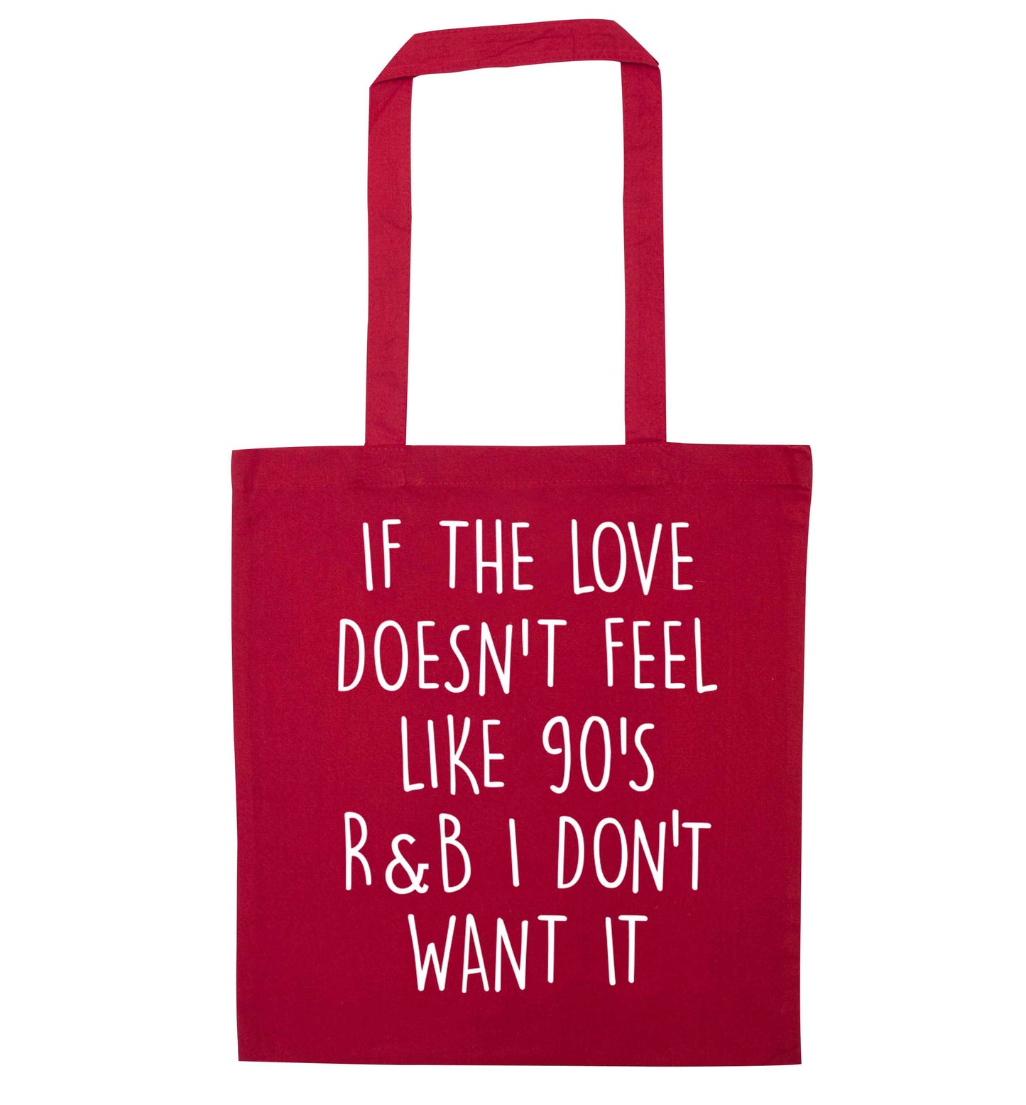 If the love doesn't feel like 90's r&b I don't want it red tote bag