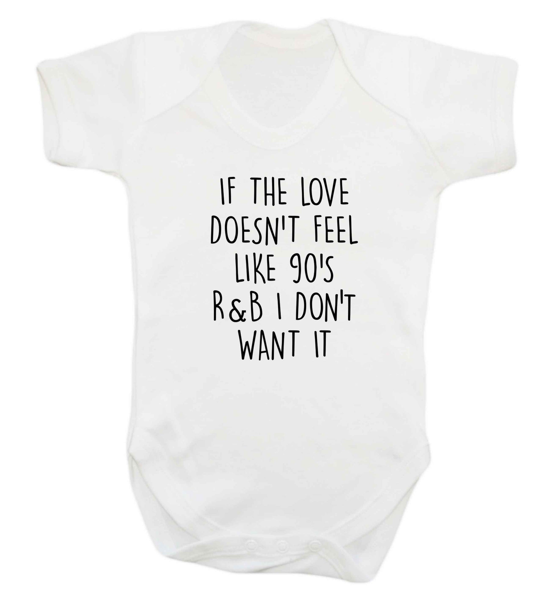If the love doesn't feel like 90's r&b I don't want it baby vest white 18-24 months