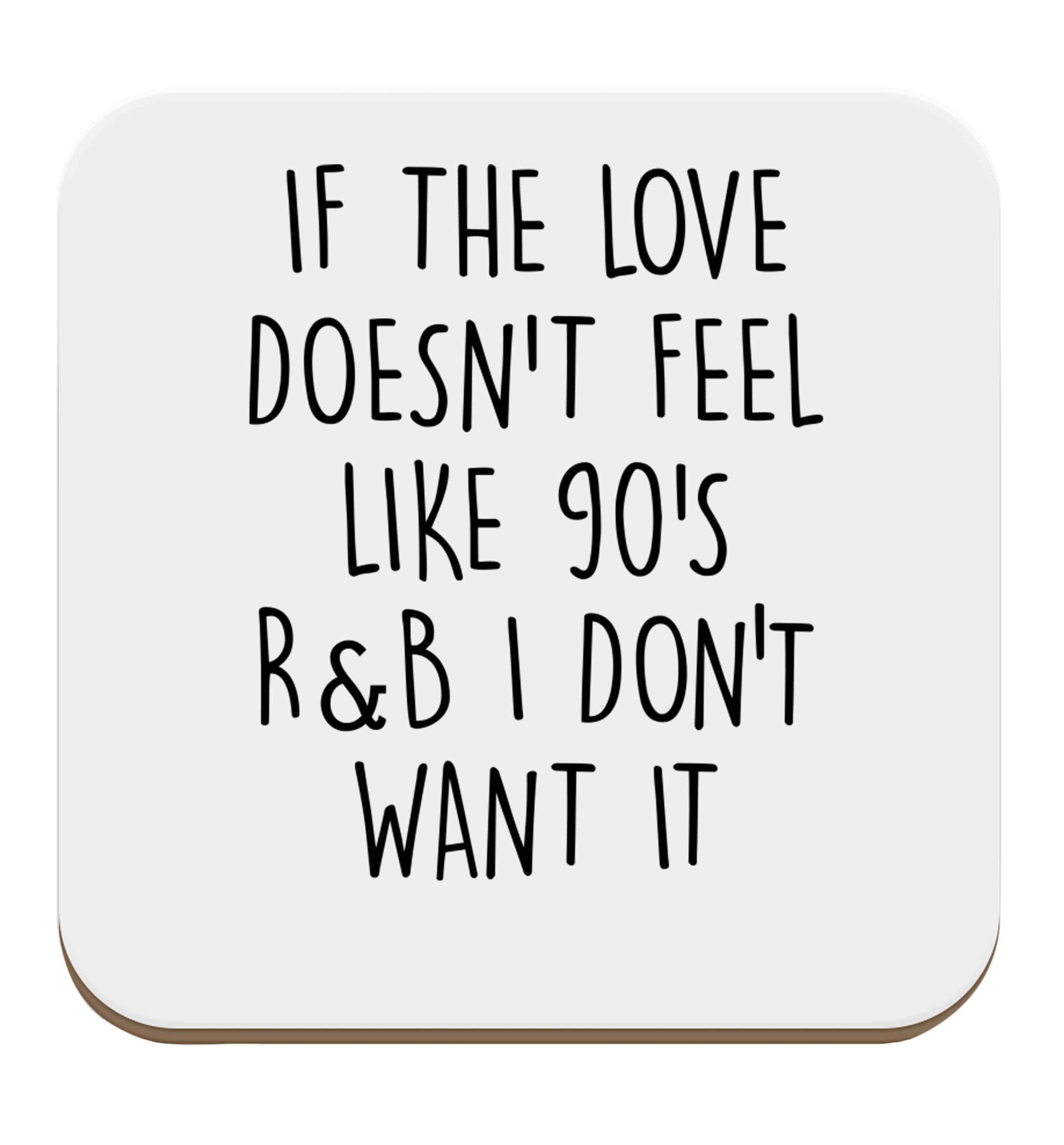 If the love doesn't feel like 90's r&b I don't want it set of four coasters
