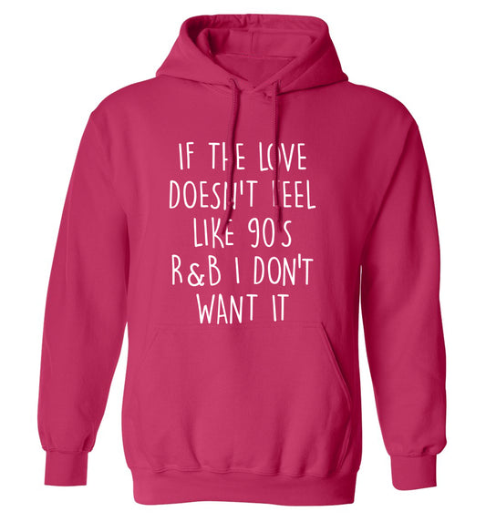 If the love doesn't feel like 90's R&B I don't want it adults unisex pink hoodie 2XL