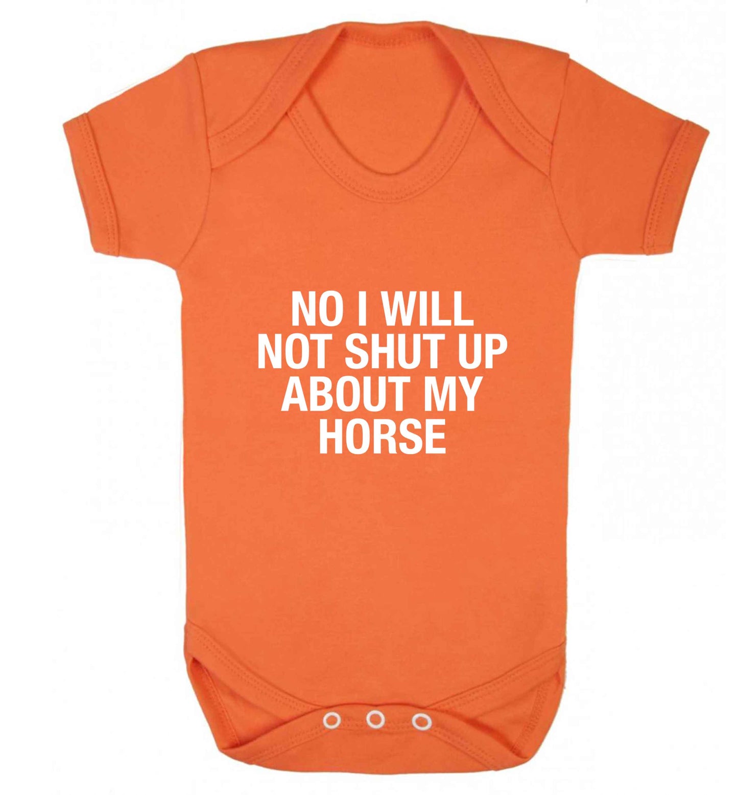 No I will not shut up talking about my horse baby vest orange 18-24 months