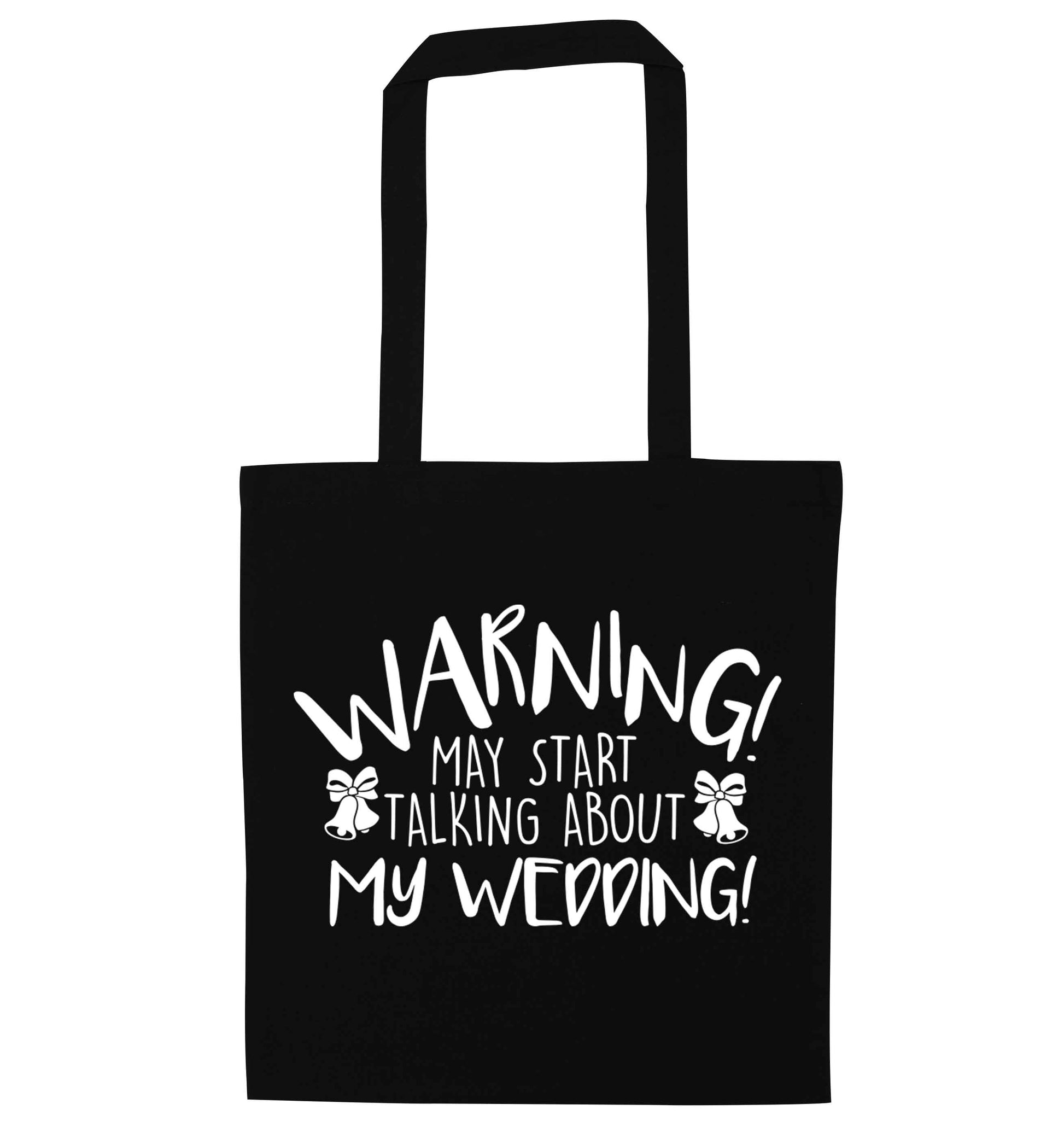 Warning may start talking about my wedding! black tote bag