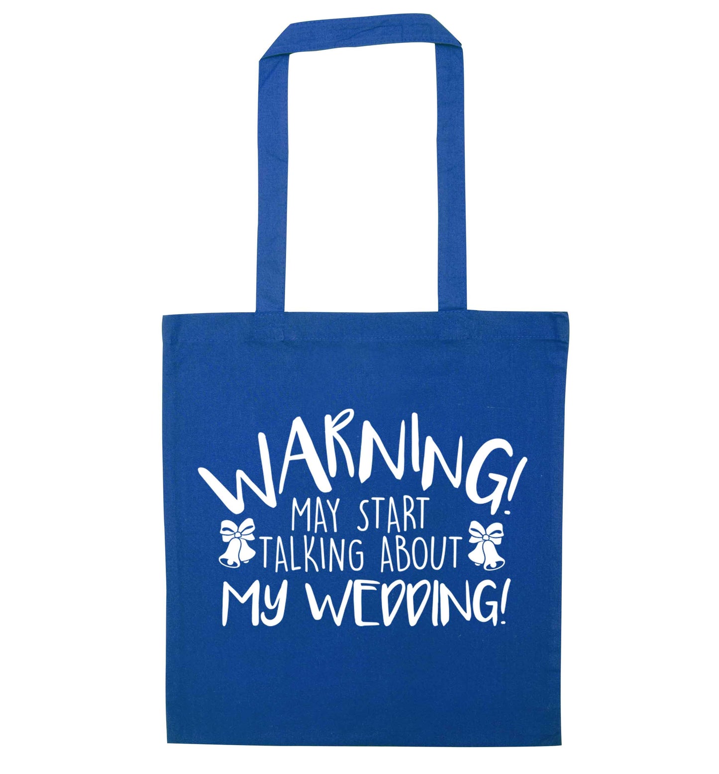 Warning may start talking about my wedding! blue tote bag