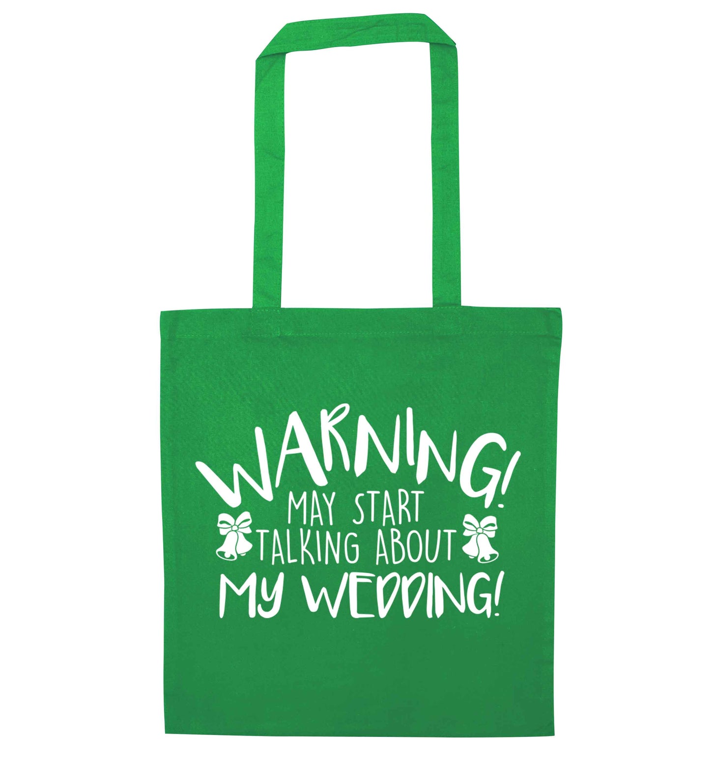 Warning may start talking about my wedding! green tote bag