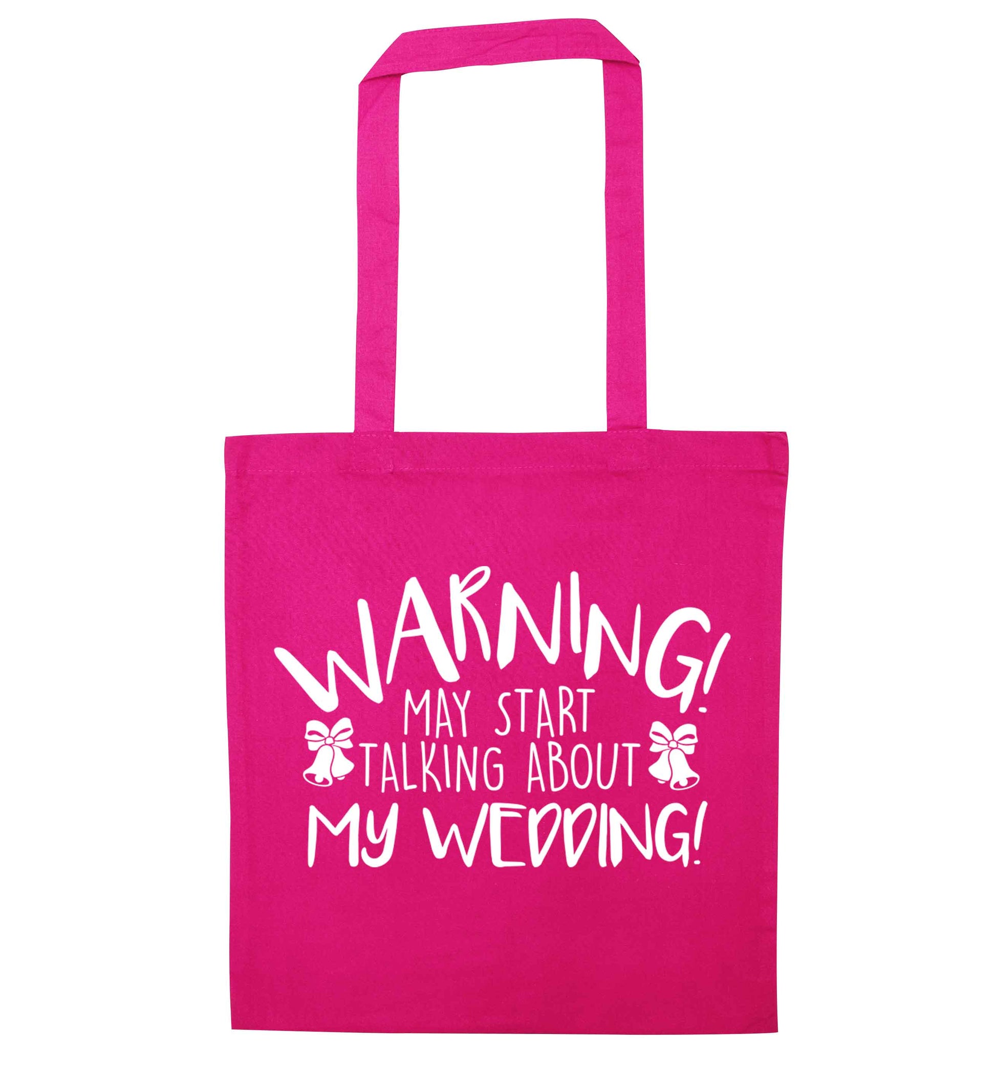 Warning may start talking about my wedding! pink tote bag