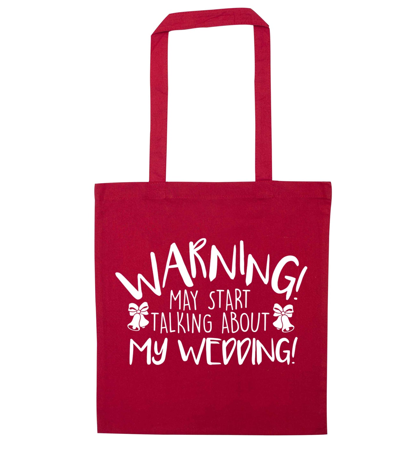 Warning may start talking about my wedding! red tote bag
