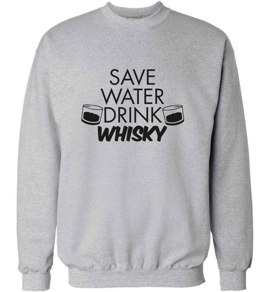 Save water drink whisky adult's unisex grey sweater 2XL