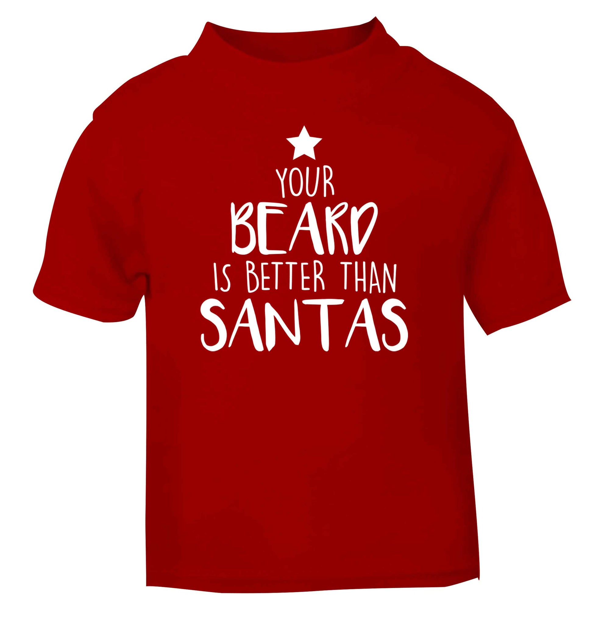Your Beard Better than Santas red baby toddler Tshirt 2 Years