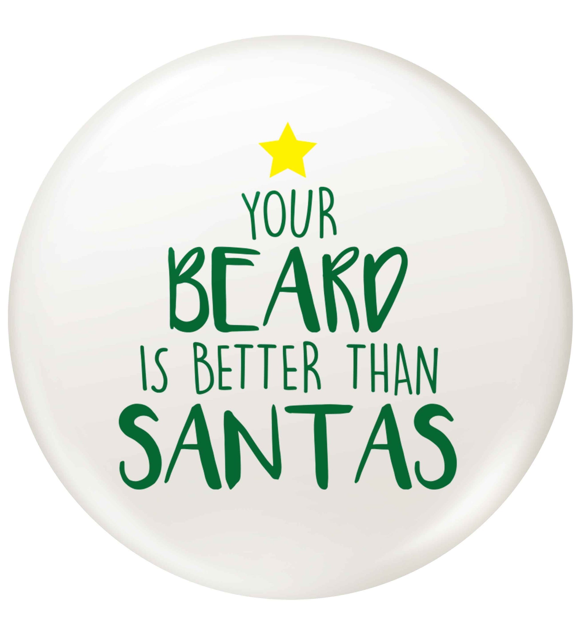 Your Beard Better than Santas small 25mm Pin badge