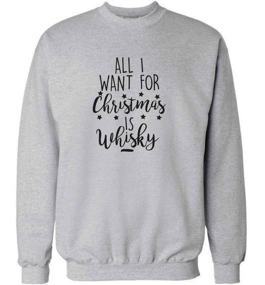 All I want for Christmas is whisky adult's unisex grey sweater 2XL