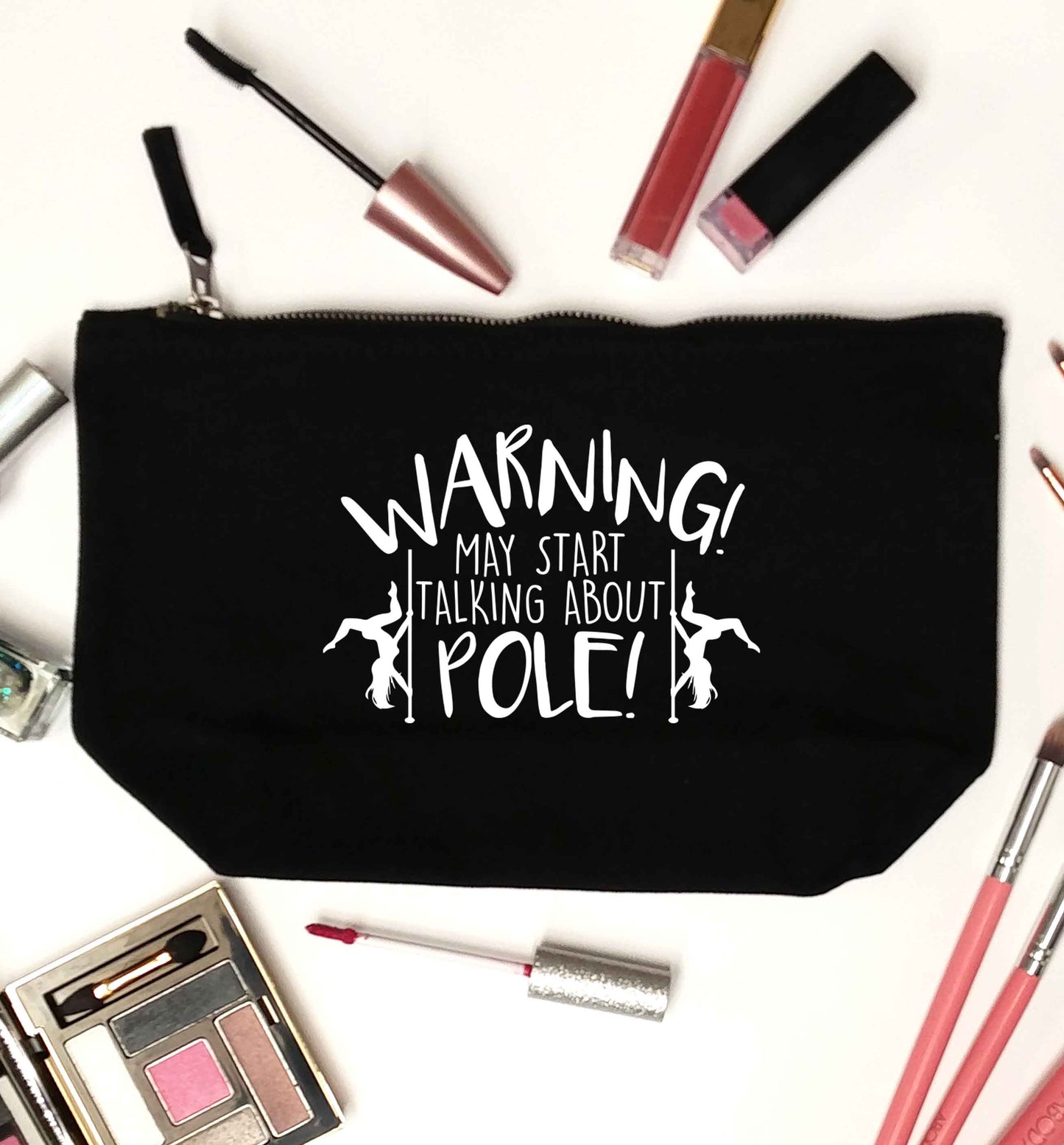 Warning may start talking about pole  black makeup bag