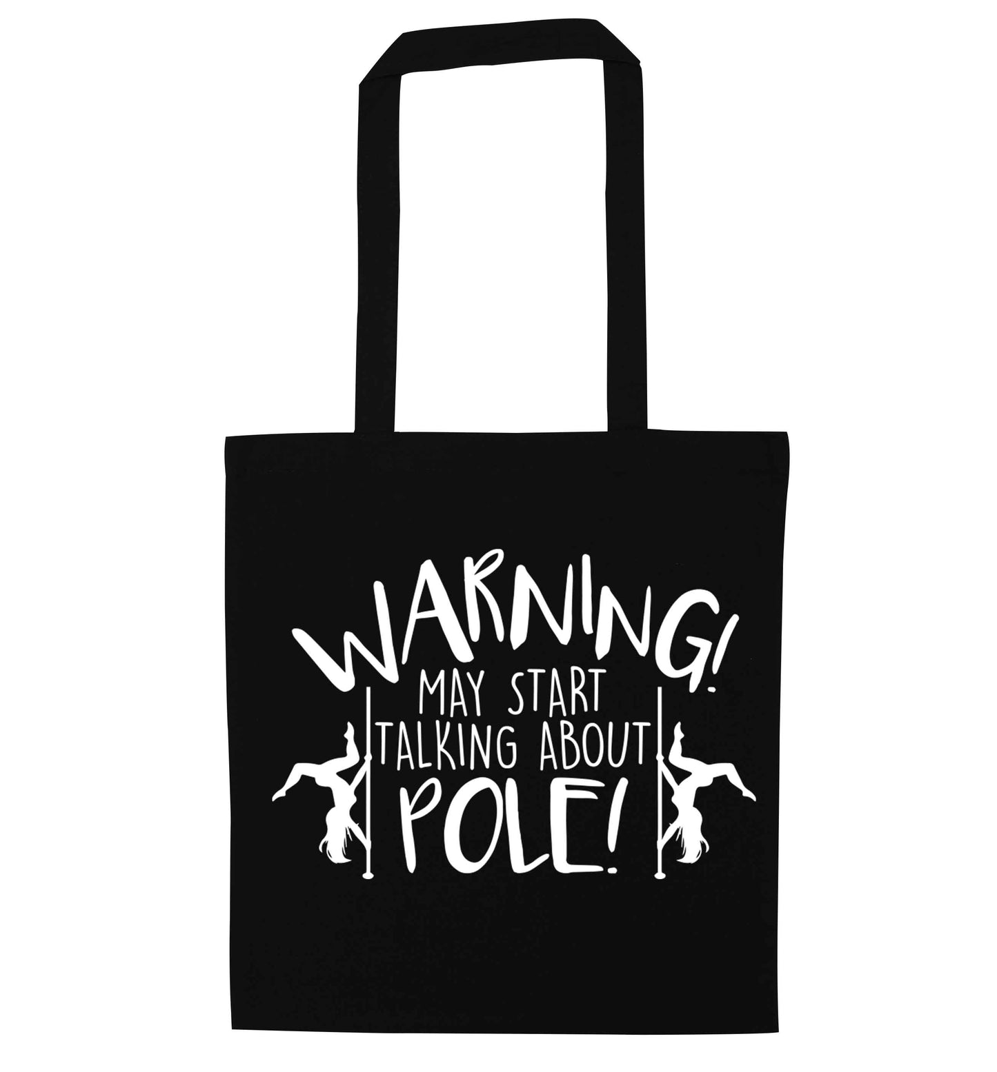 Warning may start talking about pole  black tote bag