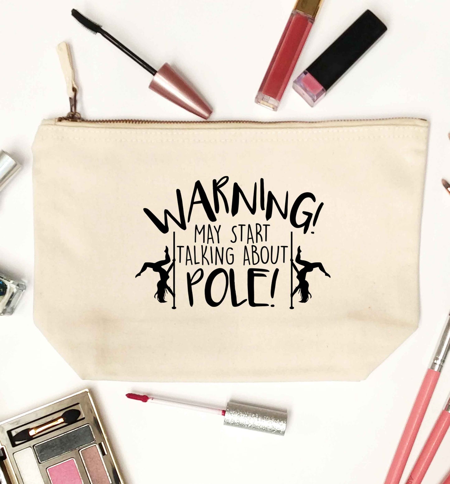 Warning may start talking about pole  natural makeup bag