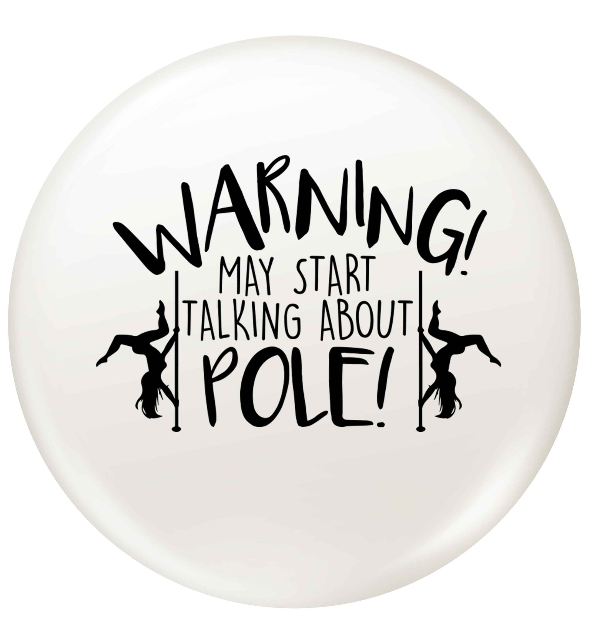 Warning may start talking about pole  small 25mm Pin badge