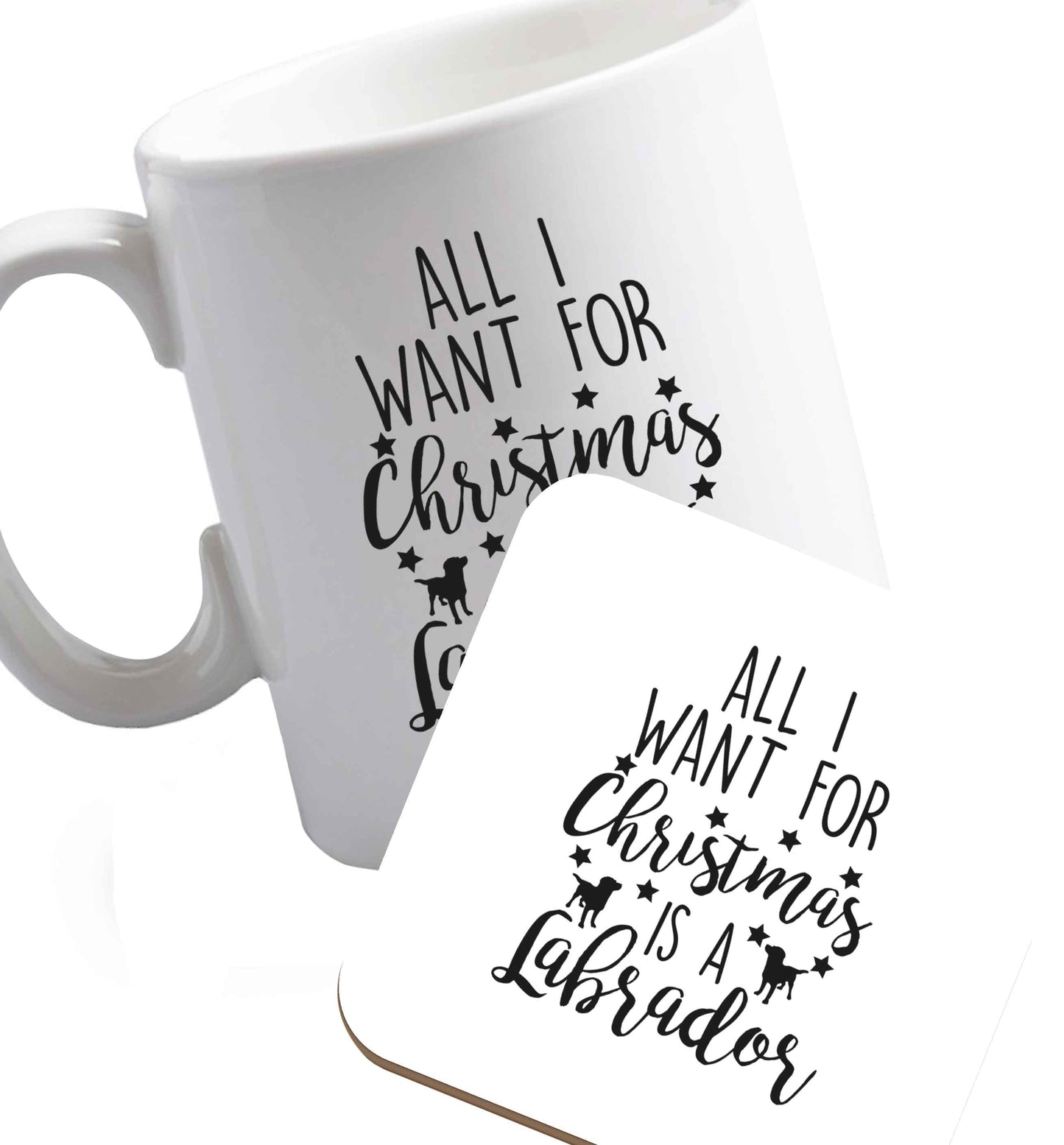 10 oz All I want for Christmas is a labrador ceramic mug and coaster set right handed