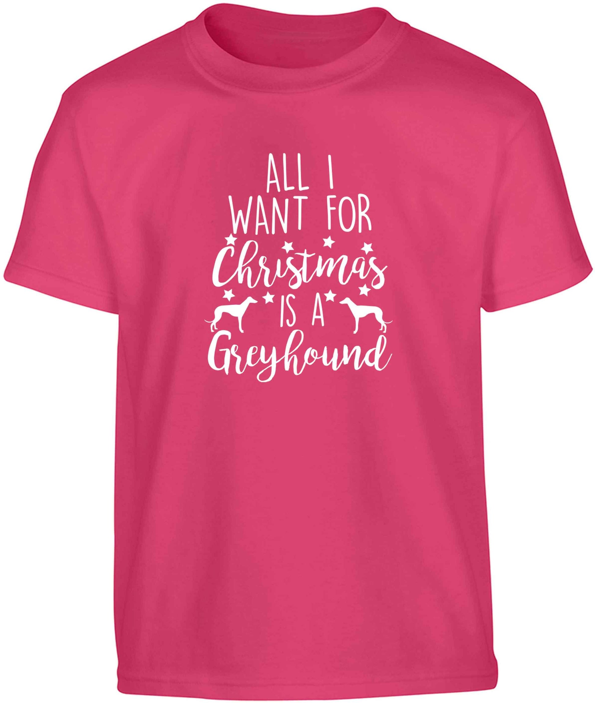 All I want for Christmas is a greyhound Children's pink Tshirt 12-13 Years