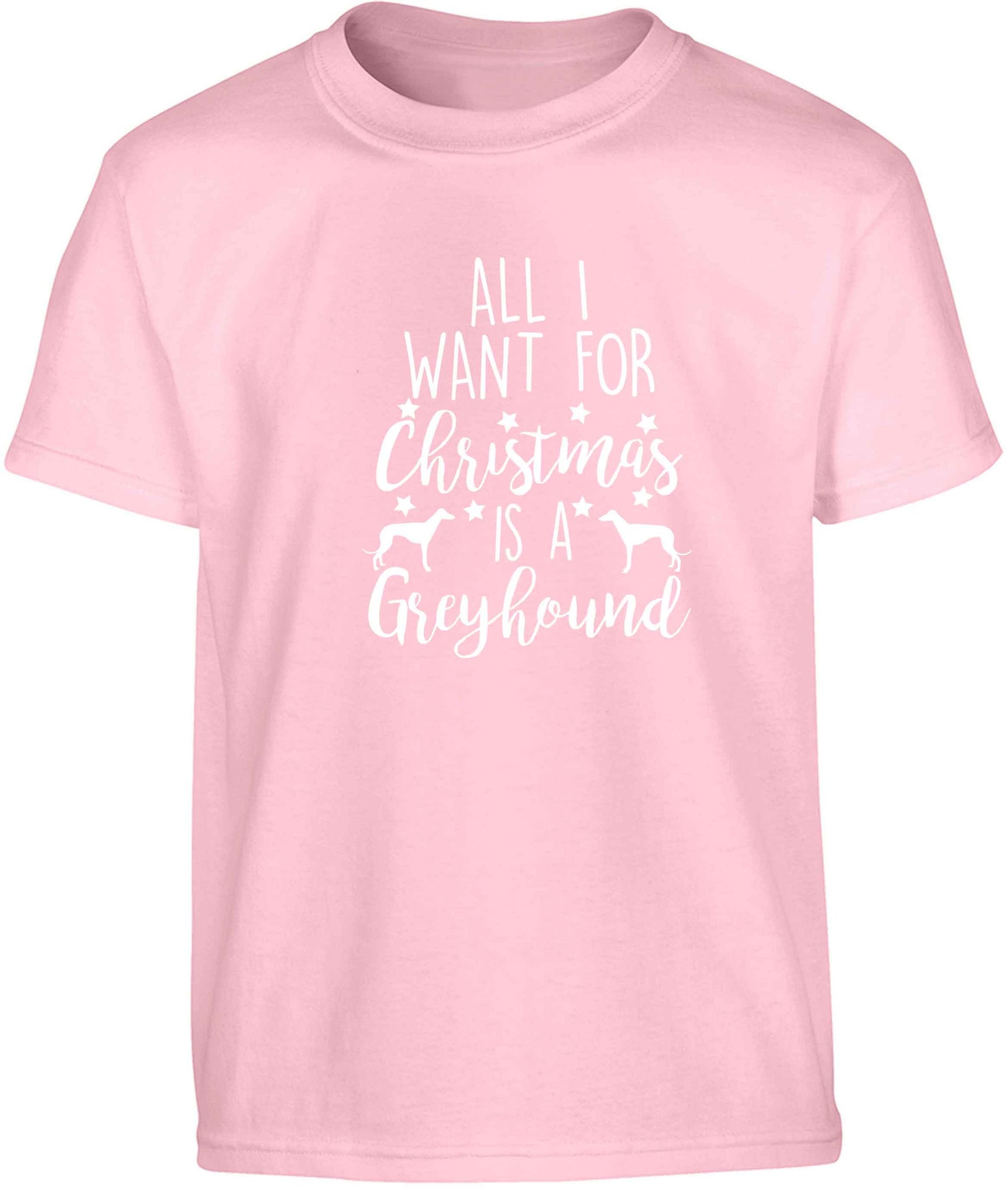 All I want for Christmas is a greyhound Children's light pink Tshirt 12-13 Years
