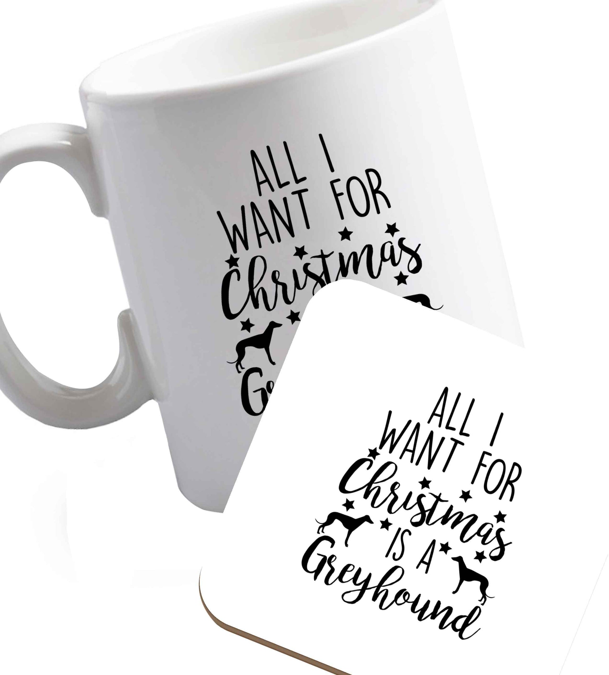 10 oz All I want for Christmas is a greyhound ceramic mug and coaster set right handed