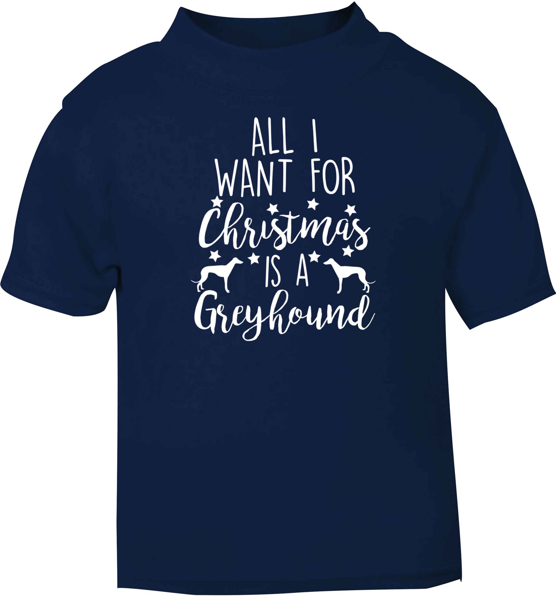 All I want for Christmas is a greyhound navy baby toddler Tshirt 2 Years