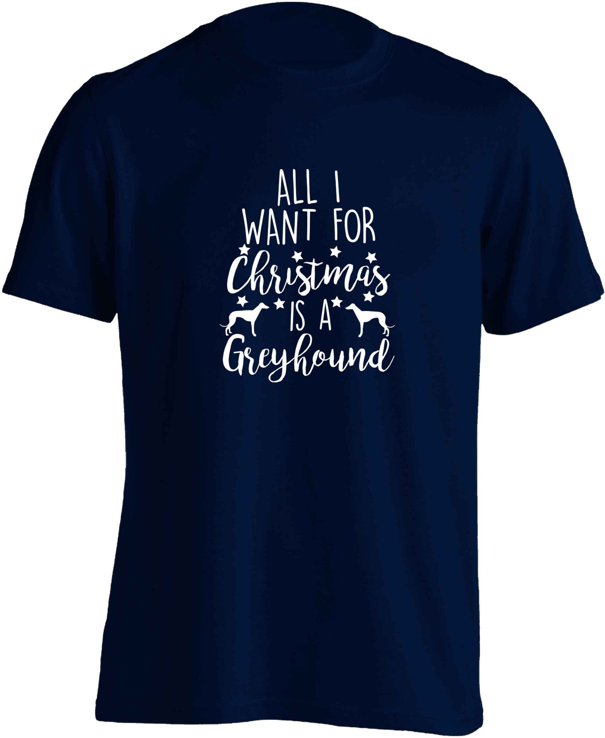 All I want for Christmas is a greyhound adults unisex navy Tshirt 2XL