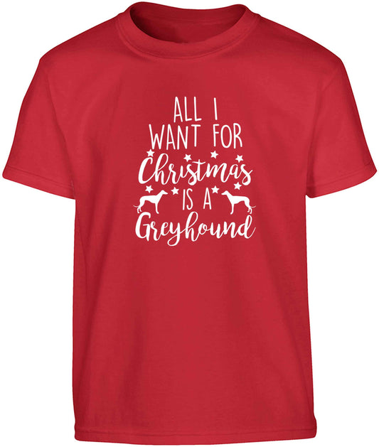 All I want for Christmas is a greyhound Children's red Tshirt 12-13 Years