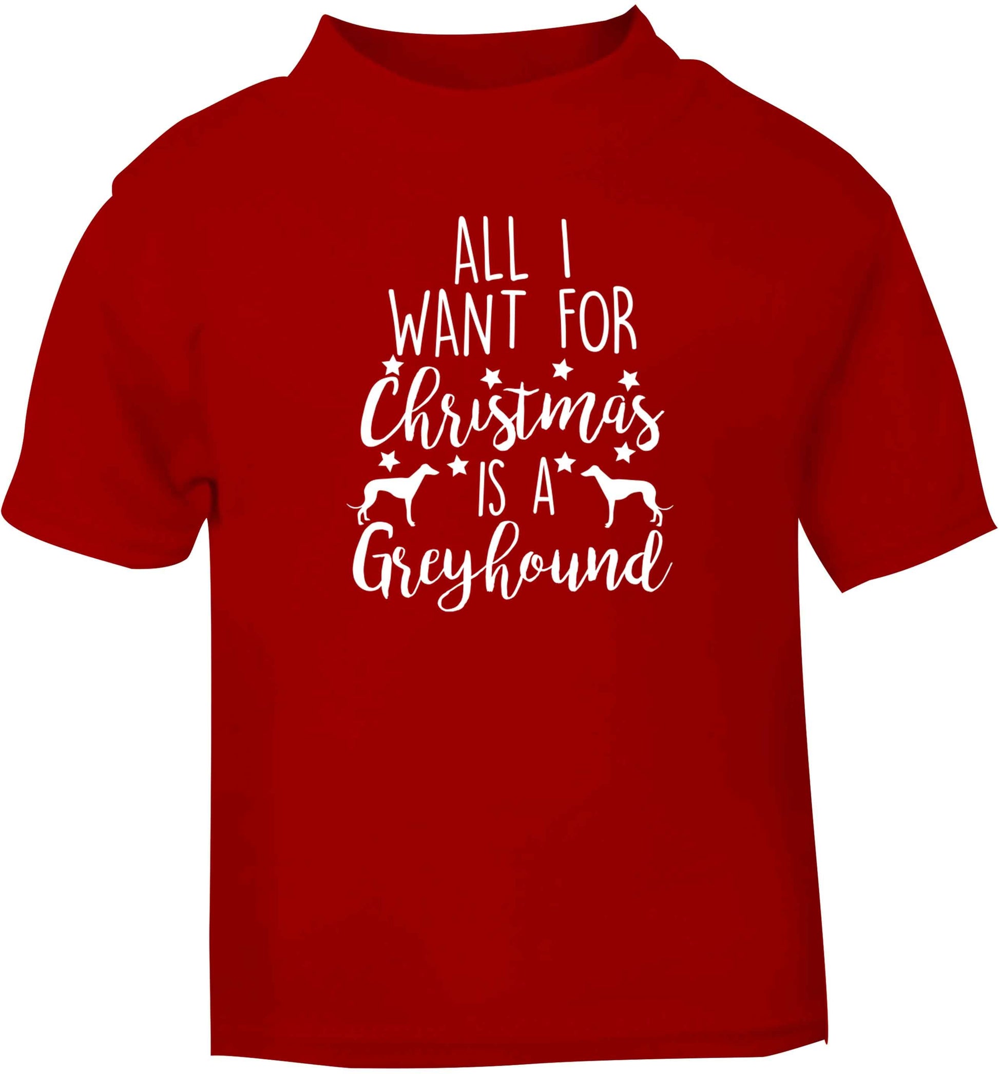 All I want for Christmas is a greyhound red baby toddler Tshirt 2 Years