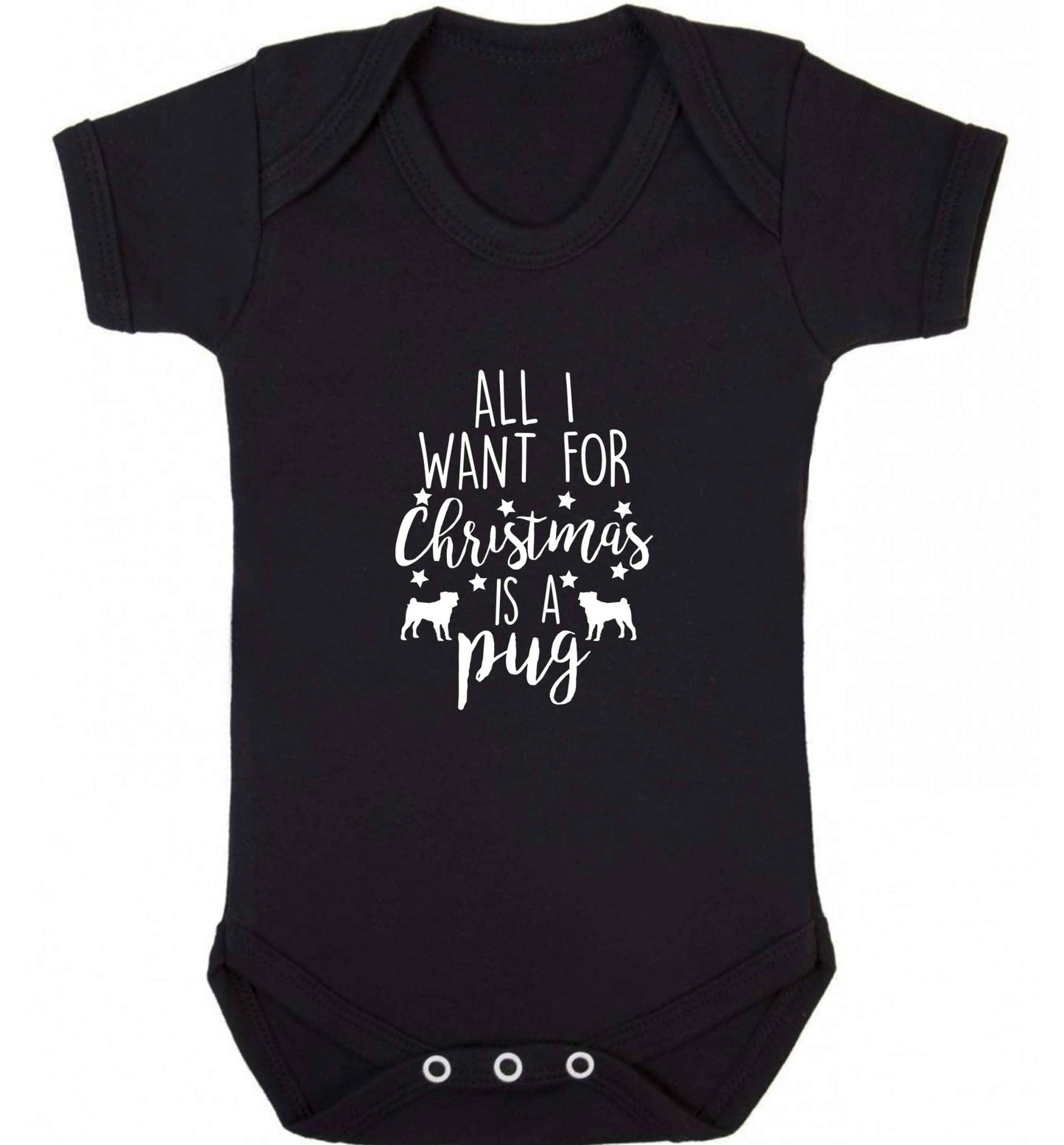 All I want for Christmas is a pug baby vest black 18-24 months