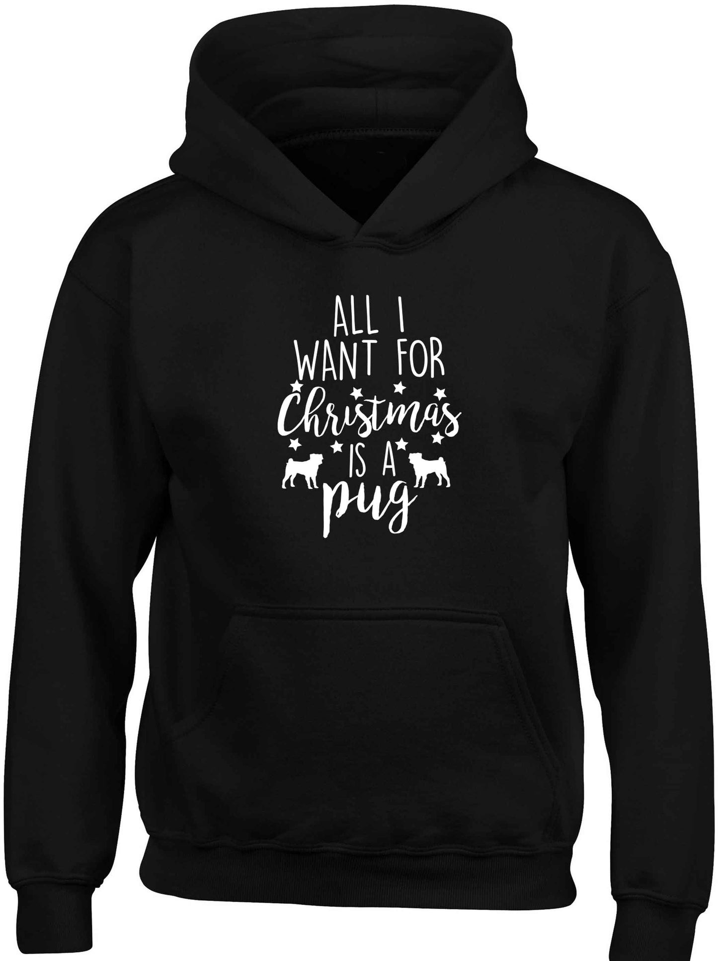 All I want for Christmas is a pug children's black hoodie 12-13 Years
