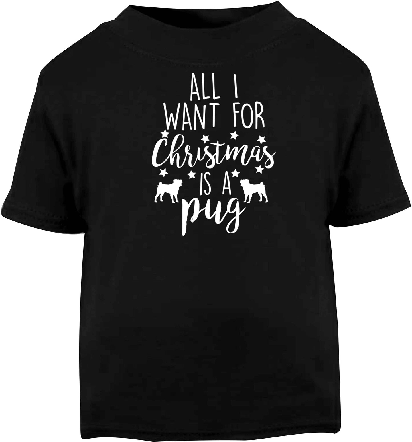 All I want for Christmas is a pug Black baby toddler Tshirt 2 years