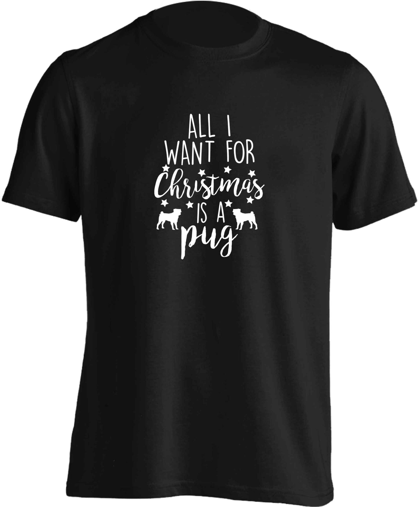 All I want for Christmas is a pug adults unisex black Tshirt 2XL