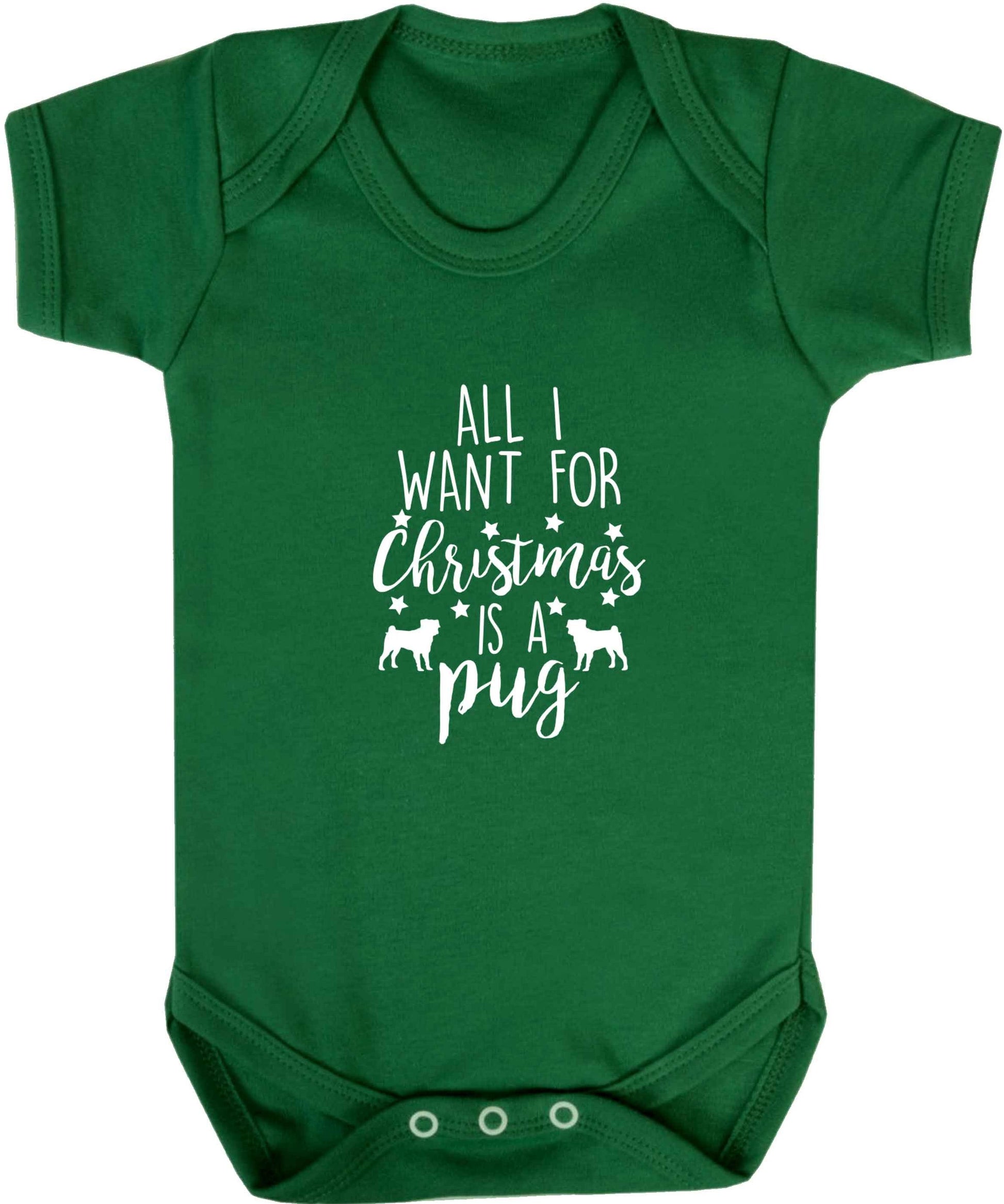 All I want for Christmas is a pug baby vest green 18-24 months
