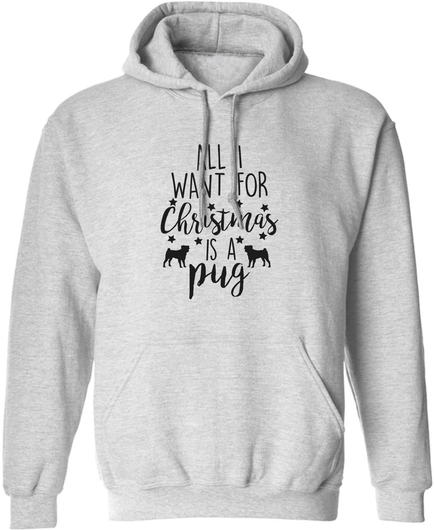 All I want for Christmas is a pug adults unisex grey hoodie 2XL