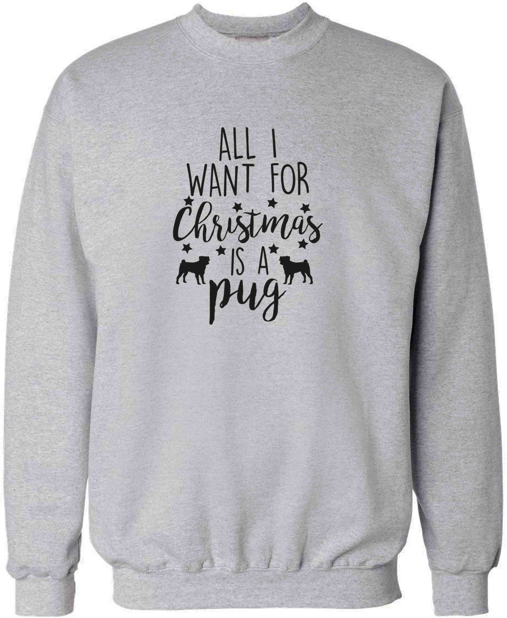 All I want for Christmas is a pug adult's unisex grey sweater 2XL