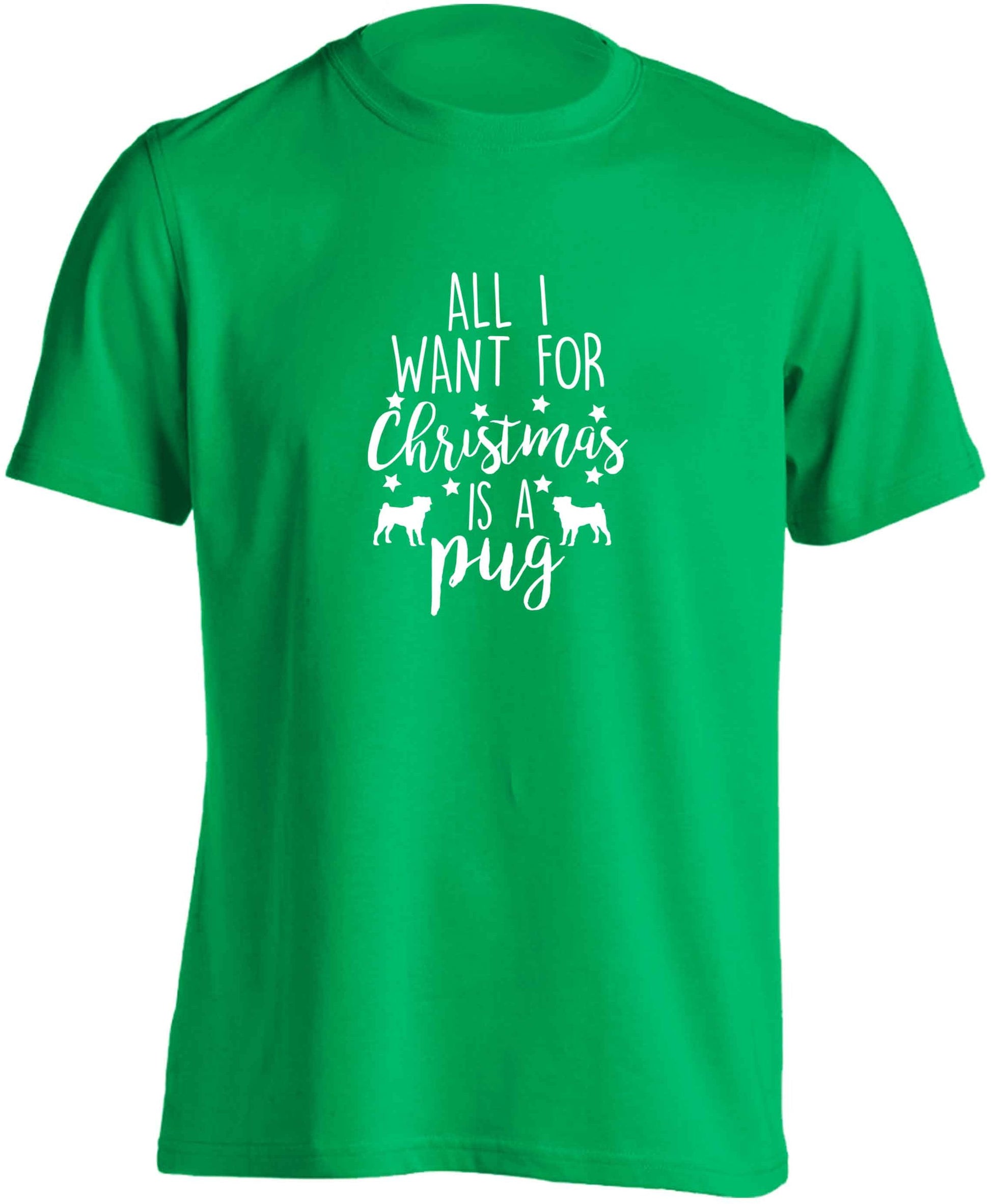 All I want for Christmas is a pug adults unisex green Tshirt 2XL