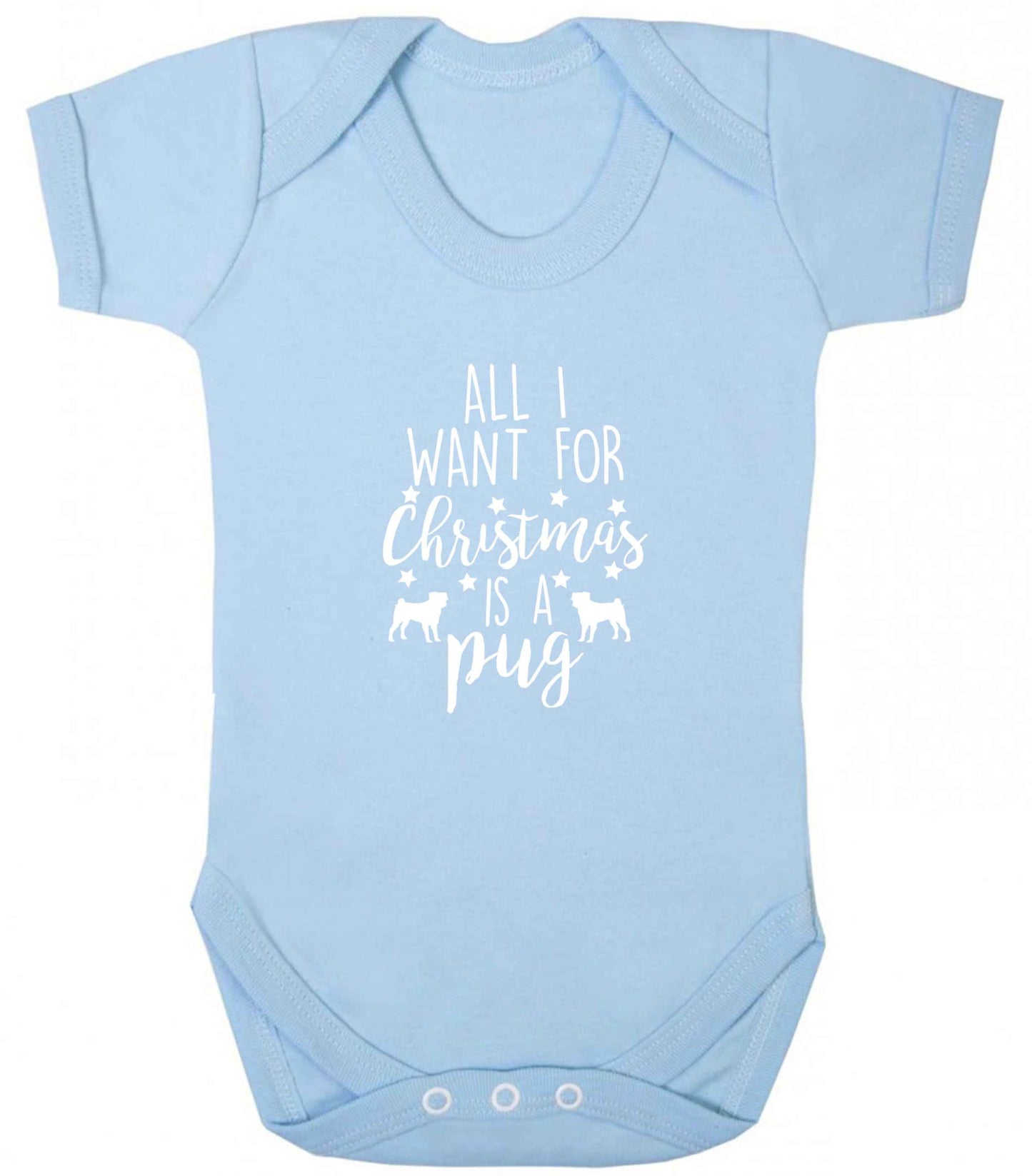 All I want for Christmas is a pug baby vest pale blue 18-24 months