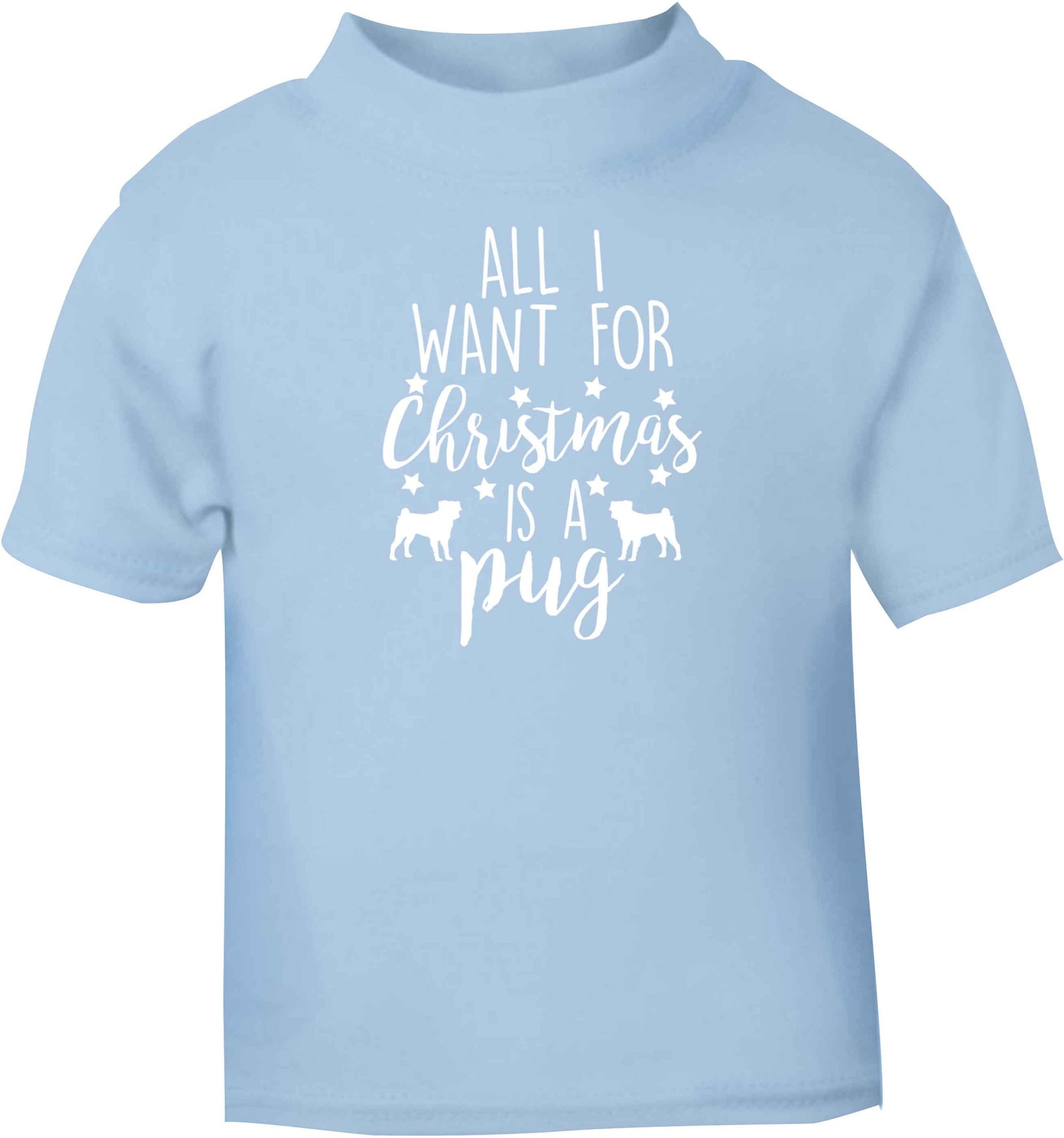 All I want for Christmas is a pug light blue baby toddler Tshirt 2 Years