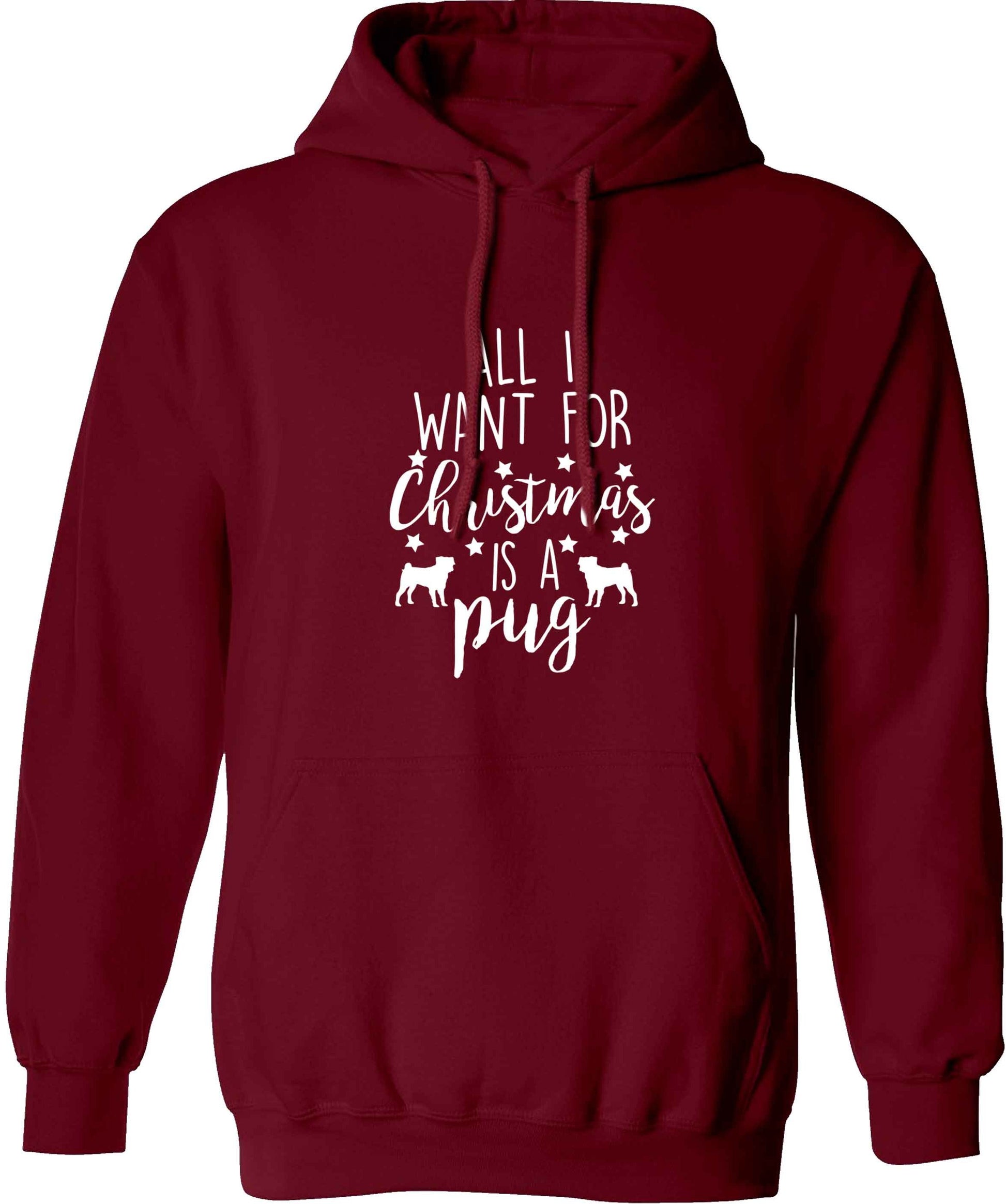 All I want for Christmas is a pug adults unisex maroon hoodie 2XL