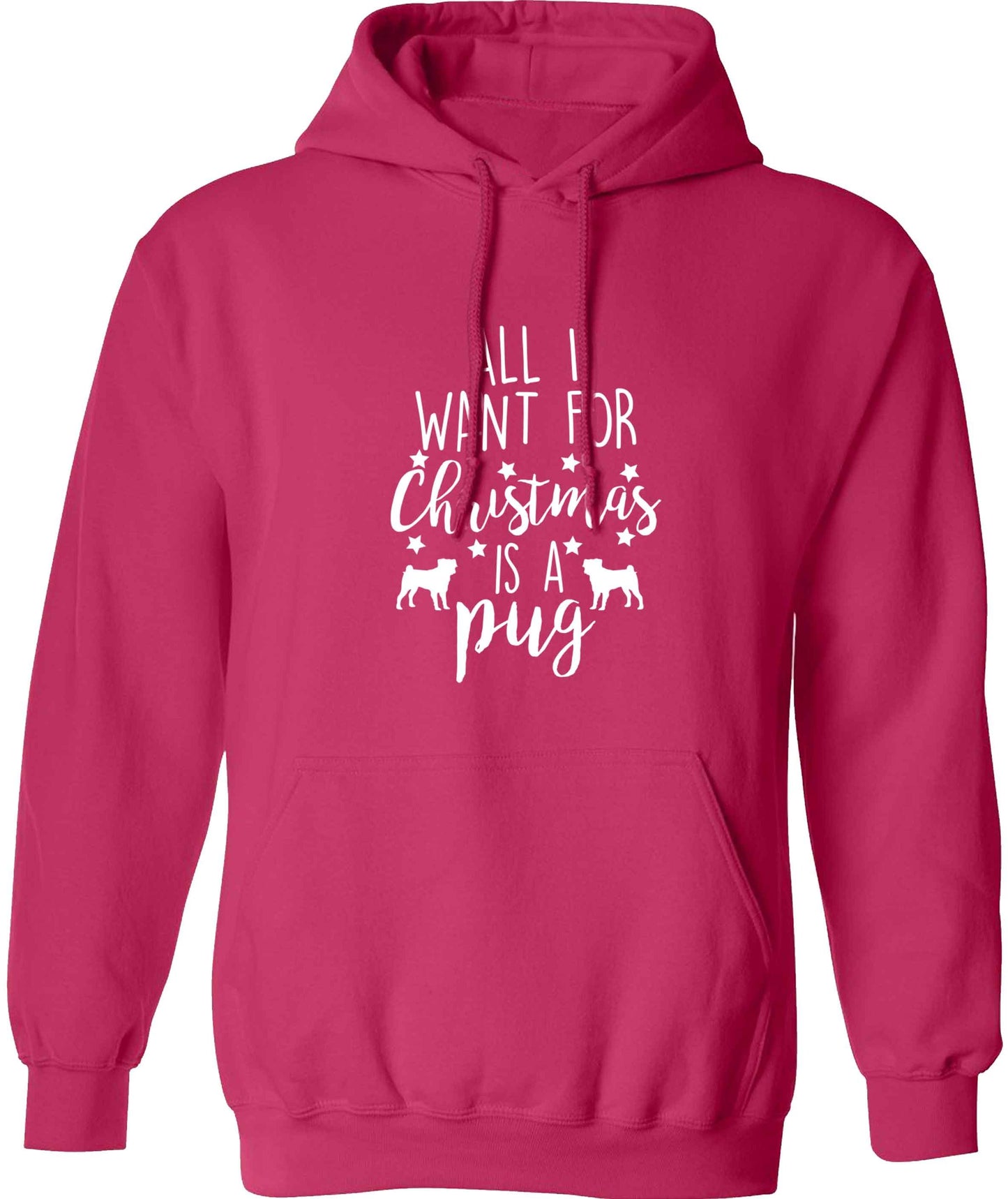 All I want for Christmas is a pug adults unisex pink hoodie 2XL